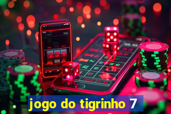 jogo do tigrinho 7